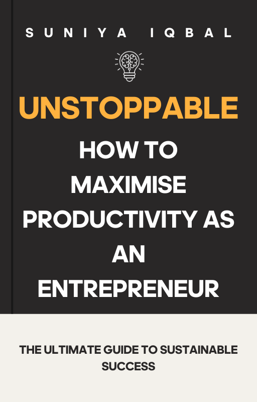 UNSTOPPABLE: How to Maximise Productivity as an Entrepreneur